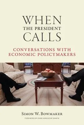 Când președintele sună: Conversații cu factorii de decizie din domeniul economic - When the President Calls: Conversations with Economic Policymakers