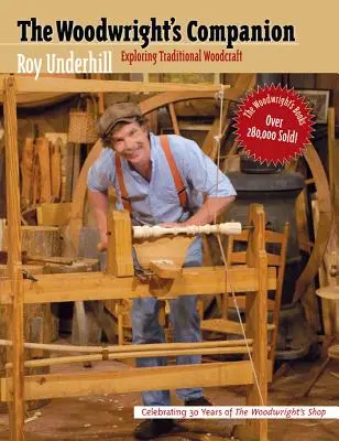 Woodwright's Companion: Explorarea meșteșugurilor tradiționale din lemn - Woodwright's Companion: Exploring Traditional Woodcraft