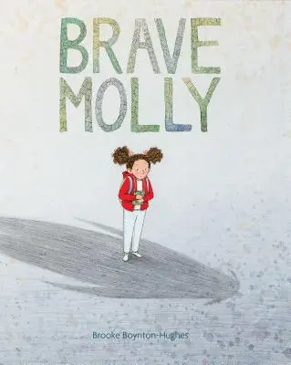 Brave Molly: (Cărți de împuternicire pentru copii, Cărți pentru copii despre depășirea fricii, Cărți de curaj pentru copii) - Brave Molly: (Empowering Books for Kids, Overcoming Fear Kids Books, Bravery Books for Kids)
