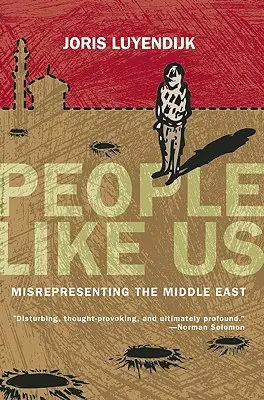 Oameni ca noi: Reprezentarea greșită a Orientului Mijlociu - People Like Us: Misrepresenting the Middle East