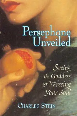 Persefona descoperită: Vederea zeiței și eliberarea sufletului tău - Persephone Unveiled: Seeing the Goddess and Freeing Your Soul