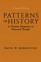 Modele în istorie: O perspectivă creștină asupra gândirii istorice - Patterns in History: A Christian Perspective on Historical Thought