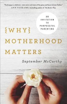 De ce contează maternitatea: O invitație la parenting cu scop - Why Motherhood Matters: An Invitation to Purposeful Parenting