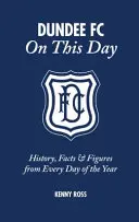 Dundee FC în această zi - istorie, fapte și cifre din fiecare zi a anului - Dundee FC on This Day - History, Facts & Figures from Every Day of the Year