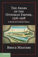Arabii din Imperiul Otoman, 1516-1918 - The Arabs of the Ottoman Empire, 1516-1918