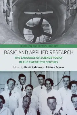Cercetare fundamentală și aplicată: Limbajul politicii științifice în secolul XX - Basic and Applied Research: The Language of Science Policy in the Twentieth Century