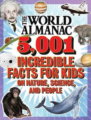 Almanahul lumii 5.001 fapte incredibile pentru copii despre natură, știință și oameni (Almanahul lumii Kids(tm)) - The World Almanac 5,001 Incredible Facts for Kids on Nature, Science, and People (Almanac Kids(tm) World)