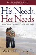 Nevoile lui, Nevoile ei Ghidul participantului: Construirea unei căsnicii ferite de aventuri - His Needs, Her Needs Participant's Guide: Building an Affair-Proof Marriage