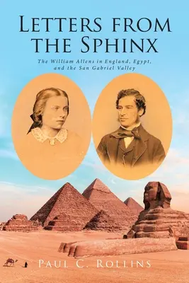 Scrisori de la Sfinx: William Allens în Anglia, Egipt și San Gabriel Valley - Letters from the Sphinx: The William Allens in England, Egypt, and the San Gabriel Valley