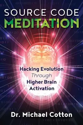 Meditația codului sursă: Piratarea evoluției prin activarea creierului superior - Source Code Meditation: Hacking Evolution Through Higher Brain Activation