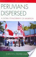 Peruvians Dispersed: O etnografie globală a migrației - Peruvians Dispersed: A Global Ethnography of Migration