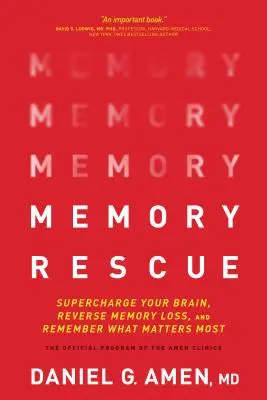 Salvarea memoriei: Supraîncărcați-vă creierul, inversați pierderea memoriei și amintiți-vă ce contează cel mai mult - Memory Rescue: Supercharge Your Brain, Reverse Memory Loss, and Remember What Matters Most