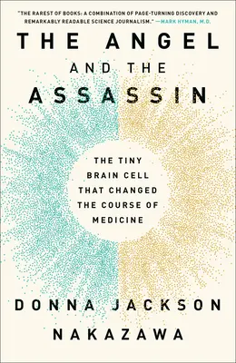 Îngerul și asasinul: Micuța celulă din creier care a schimbat cursul medicinei (The Tiny Brain Cell That Changed the Course of Medicine) - The Angel and the Assassin: The Tiny Brain Cell That Changed the Course of Medicine