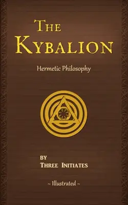 The Kybalion: Un studiu al filosofiei hermetice din Egiptul Antic și Grecia - The Kybalion: A Study of The Hermetic Philosophy of Ancient Egypt and Greece