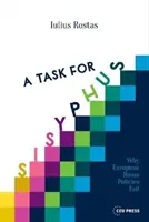 O sarcină pentru Sisif: Why Europe's Roma Policies Fail - A Task for Sisyphus: Why Europe's Roma Policies Fail