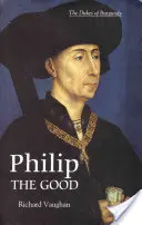 Filip cel Bun: Apogeul Burgundiei - Philip the Good: The Apogee of Burgundy