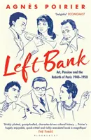 Left Bank - Artă, pasiune și renașterea Parisului 1940-1950 - Left Bank - Art, Passion and the Rebirth of Paris 1940-1950