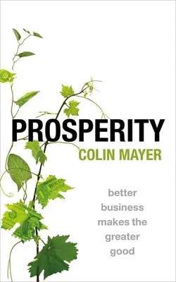 Prosperitate: Better Business Makes the Greater Good - Prosperity: Better Business Makes the Greater Good