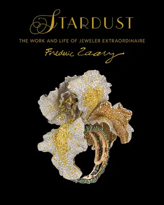 Praf de stele: Munca și viața bijutierului extraordinar Frdric Zaavy - Stardust: The Work and Life of Jeweler Extraordinaire Frdric Zaavy