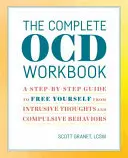 Cartea de lucru Ocd completă: Un ghid pas cu pas pentru a vă elibera de gândurile intruzive și comportamentele compulsive - The Complete Ocd Workbook: A Step-By-Step Guide to Free Yourself from Intrusive Thoughts and Compulsive Behaviors