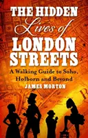 Viețile ascunse ale străzilor din Londra - Un ghid pietonal pentru Soho, Holborn și nu numai - Hidden Lives of London Streets - A Walking Guide to Soho, Holborn and Beyond