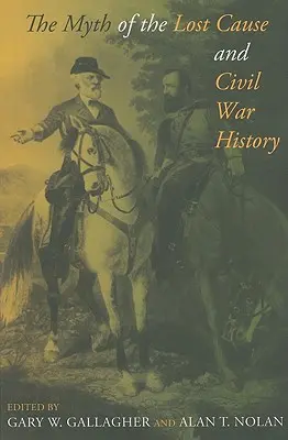 Mitul cauzei pierdute și istoria războiului civil - The Myth of the Lost Cause and Civil War History