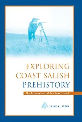 Explorarea preistoriei Coast Salish: Arheologia insulei San Juan - Exploring Coast Salish Prehistory: The Archaeology of San Juan Island