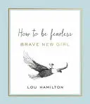 Brave New Girl - Cum să fii fără frică - Brave New Girl - How to be Fearless