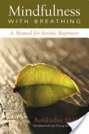 Mindfulness cu respirație - Un manual pentru începători serioși - Mindfulness with Breathing - A Manual for Serious Beginners