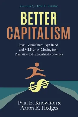 Un capitalism mai bun: Iisus, Adam Smith, Ayn Rand și MLK Jr. despre trecerea de la economia plantației la economia parteneriatului - Better Capitalism: Jesus, Adam Smith, Ayn Rand, and MLK Jr. on Moving from Plantation to Partnership Economics