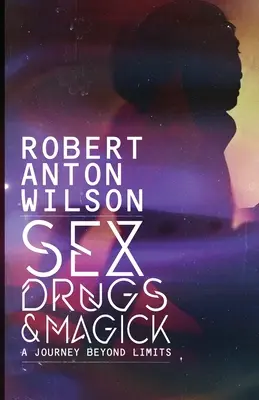 Sex, droguri și magie - O călătorie dincolo de limite - Sex, Drugs & Magick - A Journey Beyond Limits