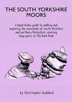South Yorkshire Moors - Un ghid desenat de mână pentru mersul pe jos și explorarea mlaștinilor din South Yorkshire și nordul Derbyshire, care acoperă mari părți din - South Yorkshire Moors - A hand-drawn guide to walking and exploring the moorlands of South Yorkshire and northern Derbyshire, covering large parts of