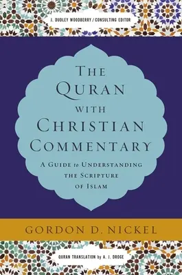 Coranul cu comentarii creștine: Un ghid pentru înțelegerea Scripturii Islamului - The Quran with Christian Commentary: A Guide to Understanding the Scripture of Islam