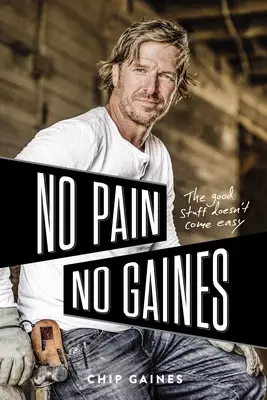 Fără durere, fără Gaines: The Good Stuff Doesn't Come Easy - No Pain, No Gaines: The Good Stuff Doesn't Come Easy
