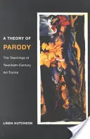 O teorie a parodiei: Învățăturile formelor de artă ale secolului XX - A Theory of Parody: The Teachings of Twentieth-Century Art Forms