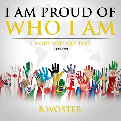 Sunt mândru de cine sunt: Sper că și tu ești (Cartea a cincea) - I Am Proud of Who I Am: I hope you are too (Book Five)