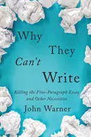 De ce nu pot scrie: Killing the Five-Paragraph Essay and Other Necessities (Uciderea eseului de cinci paragrafe și a altor necesități) - Why They Can't Write: Killing the Five-Paragraph Essay and Other Necessities