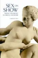 Sex on Show - Vederea erotismului în Grecia și Roma - Sex on Show - Seeing the Erotic in Greece and Rome