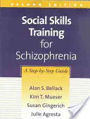 Formarea abilităților sociale pentru schizofrenie, ediția a doua: A Step-By-Step Guide - Social Skills Training for Schizophrenia, Second Edition: A Step-By-Step Guide