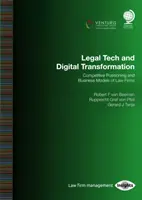 Legal Tech și transformarea digitală: Poziționarea concurențială și modelele de afaceri ale firmelor de avocatură - Legal Tech and Digital Transformation: Competitive Positioning and Business Models of Law Firms