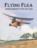 Purice zburător; Pou-du-Ciel al lui Henri Mignet - Flying Flea; Henri Mignet's Pou-du-Ciel