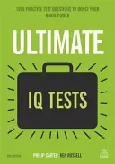 Ultimele teste IQ: 1000 de întrebări practice de testare pentru a vă stimula puterea creierului - Ultimate IQ Tests: 1000 Practice Test Questions to Boost Your Brainpower