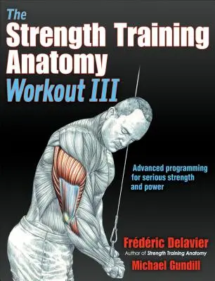 The Strength Training Anatomy Workout III: Maximizarea rezultatelor cu tehnici avansate de antrenament - The Strength Training Anatomy Workout III: Maximizing Results with Advanced Training Techniques