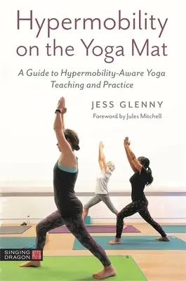 Hipermobilitatea pe covorul de yoga: A Guide to Hypermobility-Aware Yoga Teaching and Practice (Ghid pentru predarea și practicarea yoga conștientă de hipermobilitate) - Hypermobility on the Yoga Mat: A Guide to Hypermobility-Aware Yoga Teaching and Practice