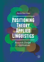 Teoria poziționării în lingvistica aplicată: Proiectarea cercetării și aplicații - Positioning Theory in Applied Linguistics: Research Design and Applications