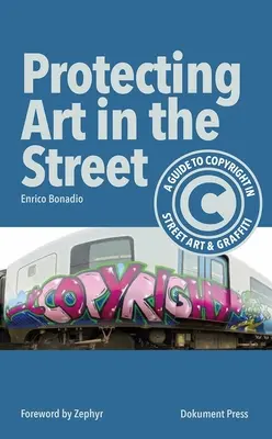 Protejarea artei în stradă: Un ghid al drepturilor de autor în arta stradală și graffiti - Protecting Art in the Street: A Guide to Copyright in Street Art and Graffiti