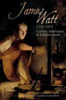 James Watt (1736-1819): Cultură, inovație și Iluminism - James Watt (1736-1819): Culture, Innovation and Enlightenment