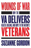Rănile războiului: Cum oferă Va sănătate, vindecare și speranță veteranilor națiunii - Wounds of War: How the Va Delivers Health, Healing, and Hope to the Nation's Veterans