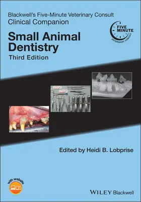 Blackwell's Five-Minute Veterinary Consult Clinical Companion: Dentistry pentru animale mici - Blackwell's Five-Minute Veterinary Consult Clinical Companion: Small Animal Dentistry