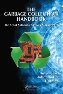 The Garbage Collection Handbook: Arta gestionării automate a memoriei - The Garbage Collection Handbook: The Art of Automatic Memory Management